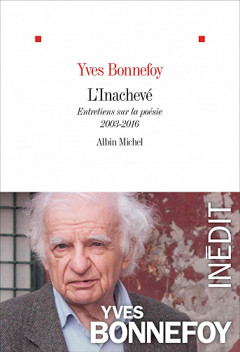 L'Inachevé: Entretiens sur la poésie 2003-2016 - Yves Bonnefoy (2021)
