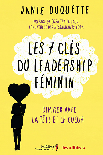 Les 7 clés du leadership féminin: Diriger avec la tête et le cœur - Janie Duquette