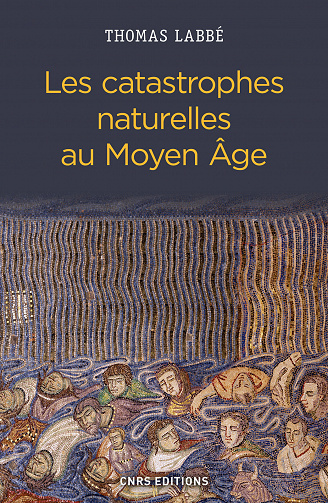 Les catastrophes naturelles au Moyen Age - Thomas Labbé