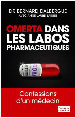 Omerta dans les labos pharmaceutiques - Bernard Dalbergue, Anne-Laure Barret