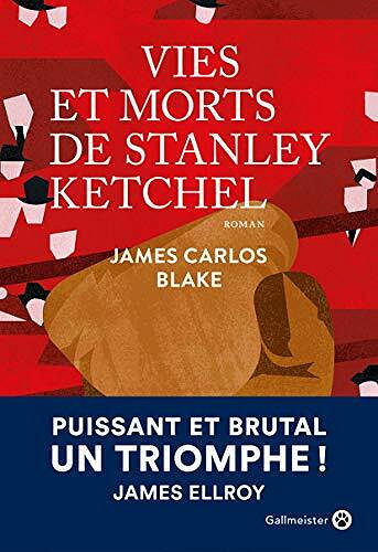 Vies et morts de Stanley Ketchel - James Carlos Blake (2021)
