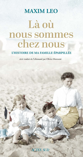 Là où nous sommes chez nous: L'histoire de ma famille éparpillée - Maxim Leo (2021)