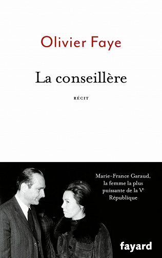 La conseillère : Marie-France Garaud, la femme la plus puissante de la Ve République - Olivier Faye (2021)