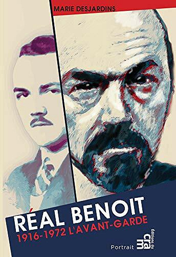 Réal Benoît L'avant-garde 1916-1972 - Marie Desjardins (2021)