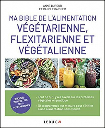 Ma bible de l'alimentation végétarienne, flexitarienne et végétalienne - Anne Dufour