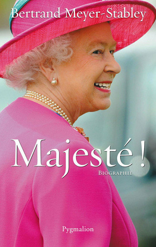 Majesté ! - Bertrand Meyer-Stabley