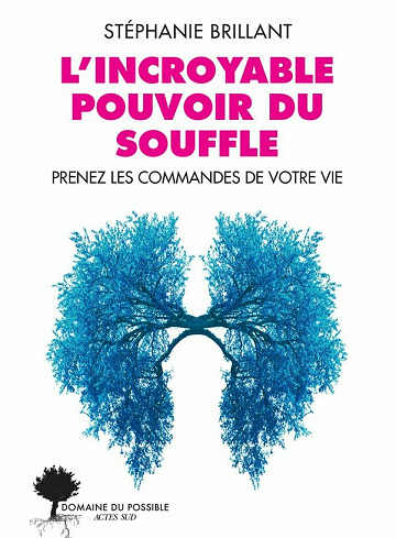 L'incroyable pouvoir du souffle: Prenez les commandes de votre vie - Stéphanie Brillant (2021)
