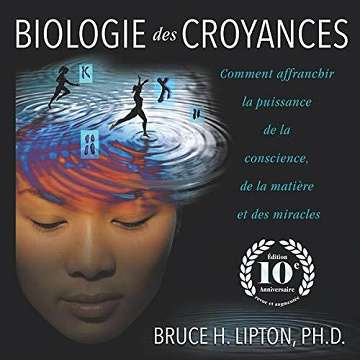 Biologie des croyances - Bruce Lipton (2021)