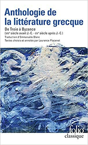 Anthologie de la littérature grecque: De Troie à Byzance - Collectifs (2020)