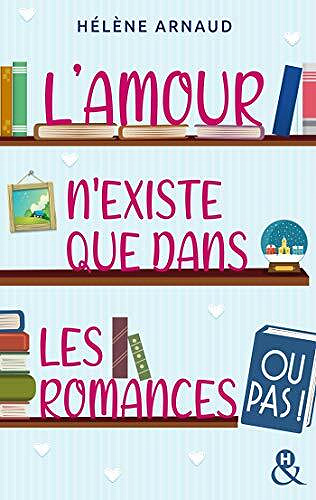 L'amour n'existe que dans les romances... ou pas ! - Hélène Arnaud (2021)