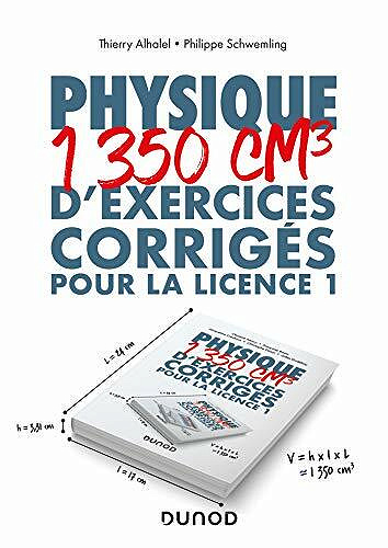 Physique - 1350 cm³ d’exercices corrigés pour la Licence 1 - Thierry Alhalel, Philippe Schwemling (2020)