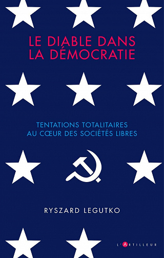 Le diable dans la démocratie : Tentations totalitaires dans les sociétés libres - Ryszard Legutko (2021)