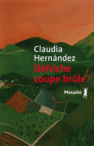Défriche coupe brûle - Claudia Hernandez (2021)