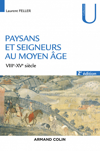 Paysans et seigneurs au Moyen Âge : VIIIe-XVe siècles - Laurent Feller
