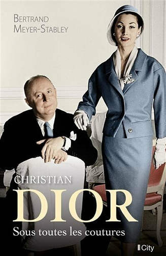Christian Dior - Sous toutes les coutures - Bertrand Meyer-Stabley