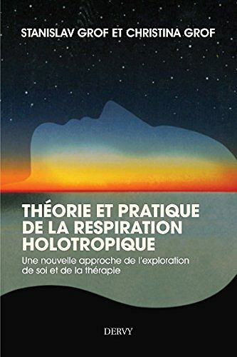 Théorie et pratique de la respiration Holotropique - Stanislav Grof