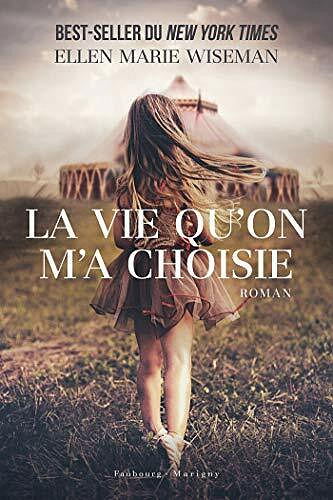 La vie qu'on m'a choisie - Ellen Marie Wiseman (2021)