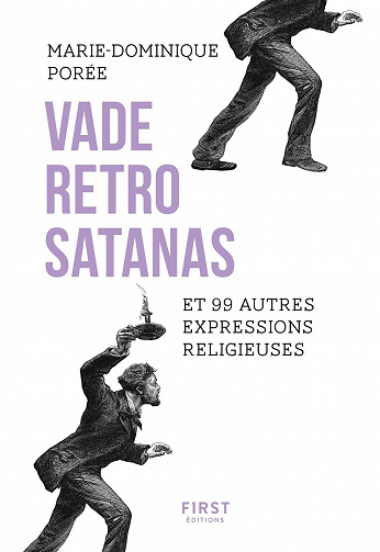 Vade retro satanas et 99 autres expresssions religieuses - Marie-Dominique Porée