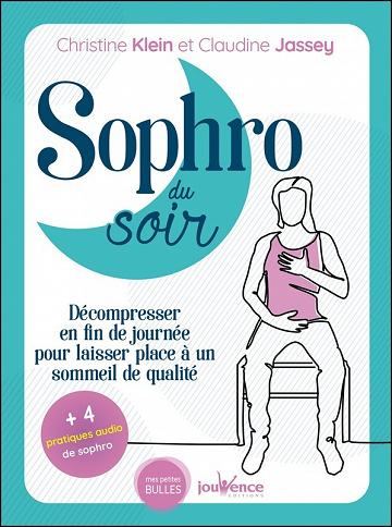 Sophro du soir : Décompresser en fin de journée pour laisser place à un sommeil de qualité - Christine Klein, Claudine Jassey (2021)