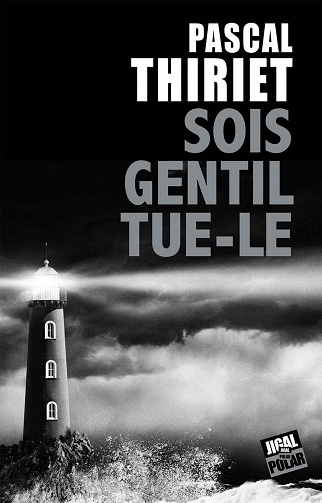 Sois gentil, tue-le - Pascal Thiriet (2020)