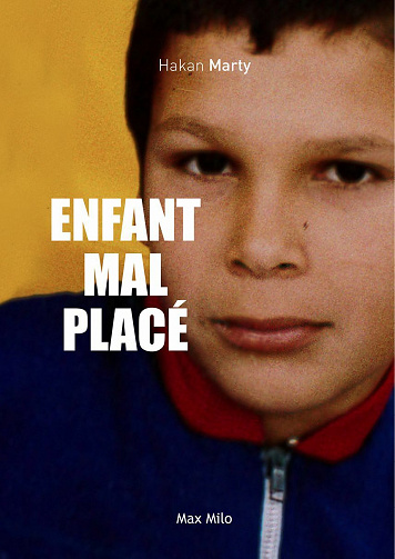Enfant mal placé: Témoignage - Hakan Marty (2021)