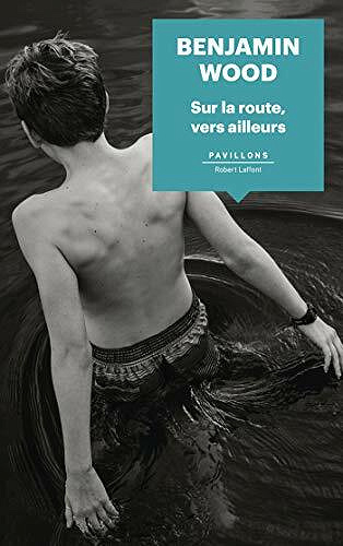 Sur la route, vers ailleurs - Benjamin Wood (2021)