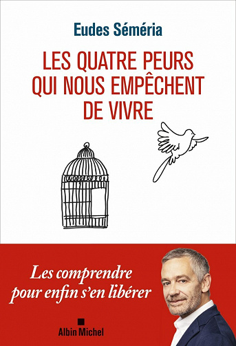 Les Quatre peurs qui nous empêchent de vivre - Eudes Séméria (2021)