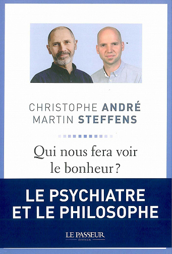 Qui nous fera voir le bonheur ? - Christophe André, Martin Steffens