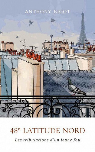 48° Latitude Nord: Les tribulations d'un jeune fou - Anthony Bigot (2021)