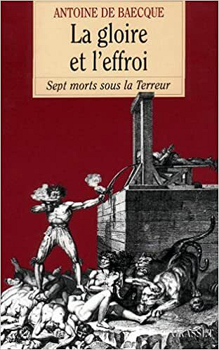 La gloire et l'effroi - Antoine de Baecque