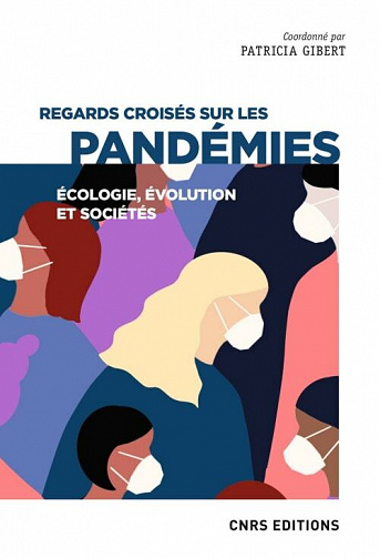 Regards croisés sur les pandémies - Écologie, évolution et sociétés - Patricia Gibert et Collectif (2021)