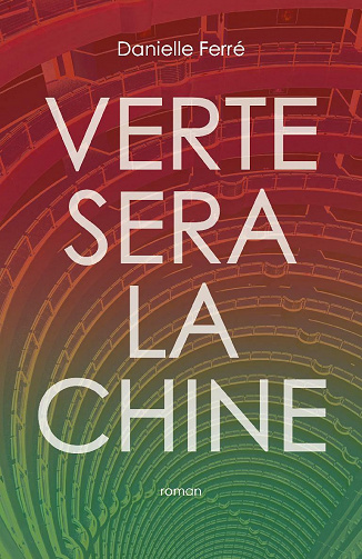 Verte sera la Chine - Danielle Ferré (2021)