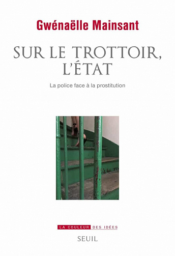 Sur le trottoir, l'État: La police face à la prostitution - Gwénaëlle Mainsant (2021)