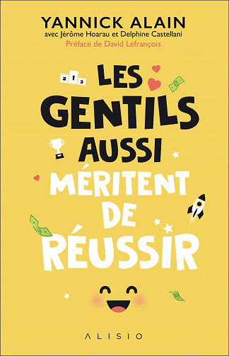 Les gentils aussi méritent de réussir - Delphine Castellani, Jérôme Hoarau et Yannick Alain (2021)