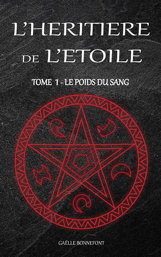 L'Héritière de l'Etoile: Tome 1: Le poids du sang - Gaëlle Bonnefont (2021)
