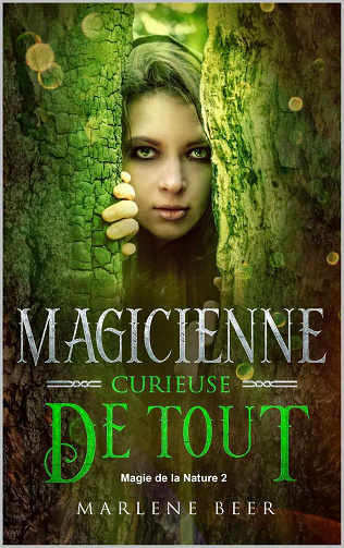 Magicienne curieuse de tout (Magie de la Nature t. 2) - Marlene Beer (2020)
