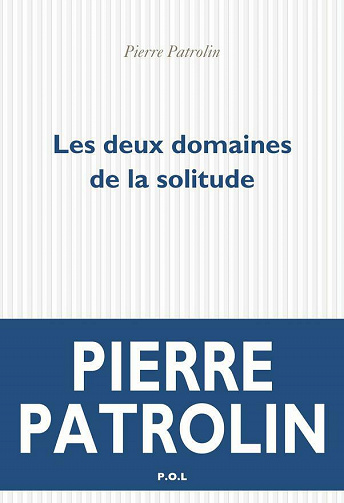 Les deux domaines de la solitude - Pierre Patrolin (2021)