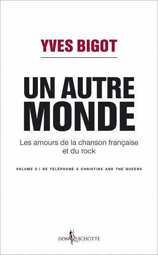 Un autre monde. Les amours de la chanson française et du rock - volume 2 - Yves Bigot