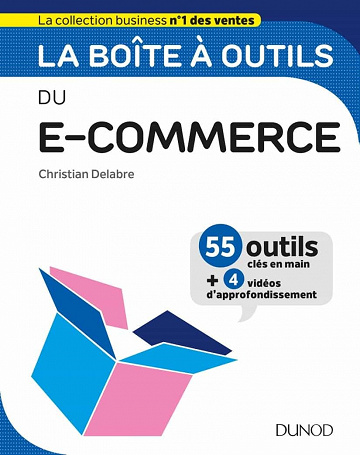 La boîte à outils du e-commerce : 55 outils clés en main et 4 vidéos d'approfondissement - Christian Delabre