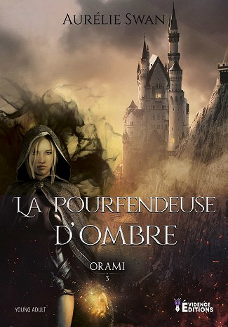 Aurélie Swan - Orami Tome 3: La pourfendeuse d'ombre (2021)