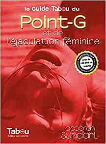 Le guide Tabou du Point-G et de l'éjaculation féminine - Deborah Sundahl