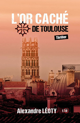 L'Or caché de Toulouse - Alexandre Léoty (2021)