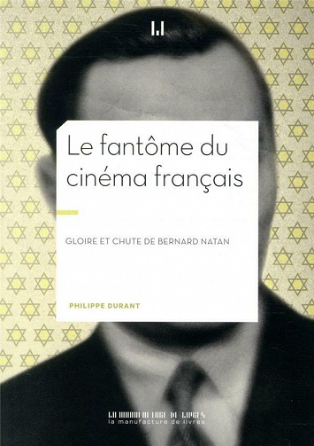 Le fantôme du cinéma français: Gloire et chute de Bernard Natan - Philippe Durant (2021)