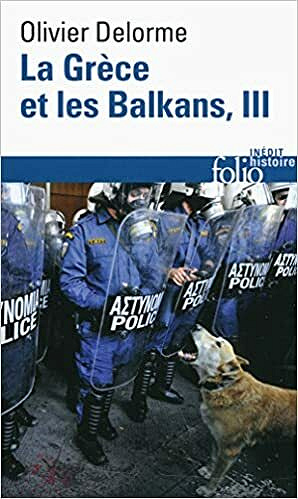 La Grèce et les Balkans (Tome 3): Du Vᵉ siècle à nos jours - Olivier Delorme