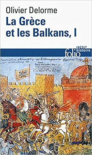 La Grèce et les Balkans (Tome 1): Du Vᵉ siècle à nos jours - Olivier Delorme