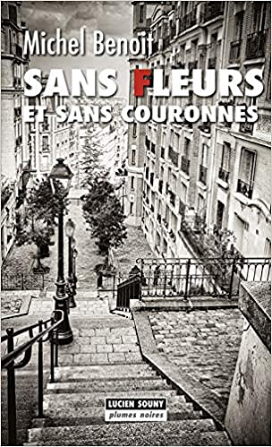 Sans fleurs et sans couronnes - Michel Benoit (2021)