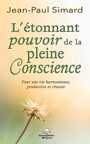 L'étonnant pouvoir de la pleine Conscience - Jean-Paul Simard (2021)