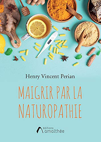Maigrir par la naturopathie - Henry Vincent Perian (2021)