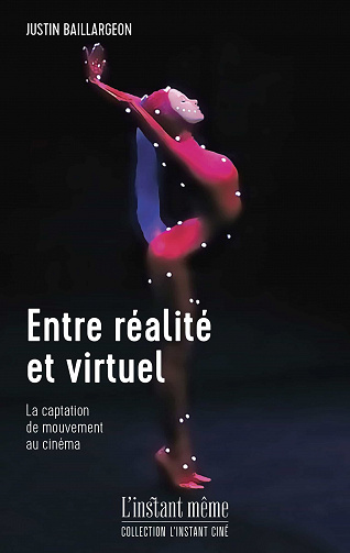Entre réalité et virtuel: La captation de mouvement au cinéma - Justin Baillargeon (2021)