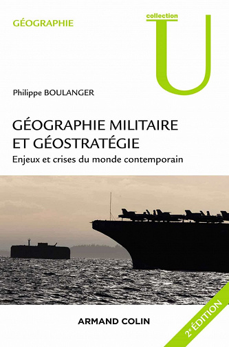 Géographie militaire et géostratégie : Enjeux et crises du monde contemporain - Philippe Boulanger
